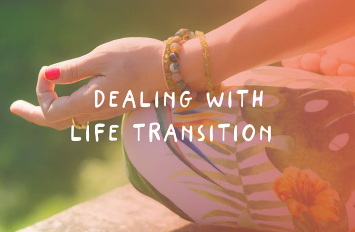 Dealing with life transitions