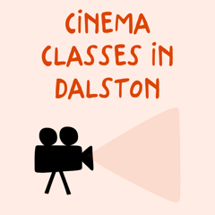 Cinema classes in Dalston